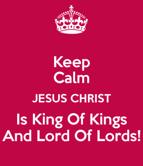 keep-calm-jesus-christ-is-king-of-kings-and-lord-of-lords